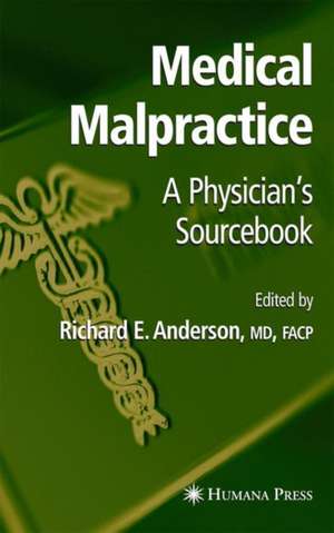 Medical Malpractice: A Physician's Sourcebook de Richard E. Anderson