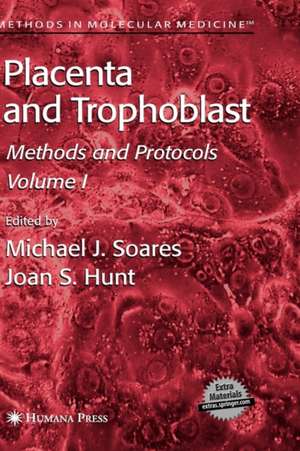 Placenta and Trophoblast: Methods and Protocols, Volume I de Michael J. Soares