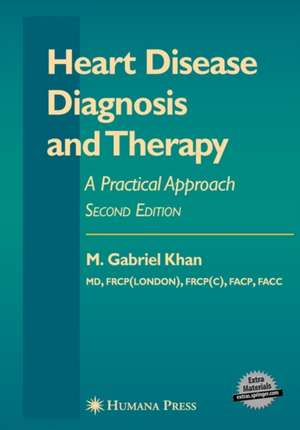 Heart Disease Diagnosis and Therapy: A Practical Approach de M. Gabriel Khan