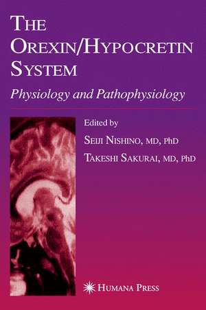 The Orexin/Hypocretin System: Physiology and Pathophysiology de Seiji Nishino