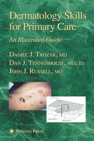 Dermatology Skills for Primary Care: An Illustrated Guide de Daniel J. Trozak