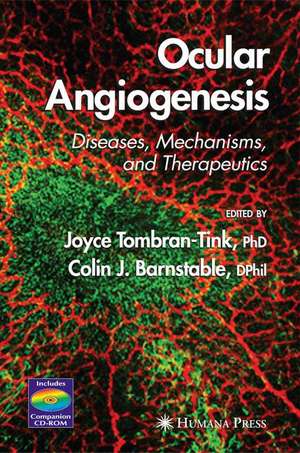 Ocular Angiogenesis: Diseases, Mechanisms, and Therapeutics de Joyce Tombran-Tink