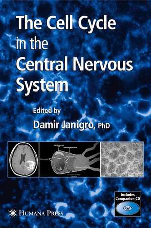 The Cell Cycle in the Central Nervous System de Damir Janigro