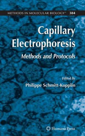 Capillary Electrophoresis: Methods and Protocols de Philippe Schmitt-Kopplin