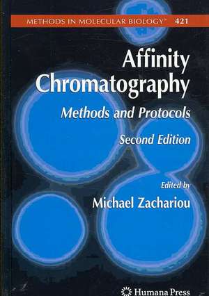 Affinity Chromatography: Methods and Protocols de Michael Zachariou