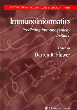 Immunoinformatics: Predicting Immunogenicity In Silico de Darren R. Flower