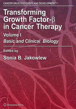 Transforming Growth Factor-Beta in Cancer Therapy, Volume I: Basic and Clinical Biology de Sonia B. Jakowlew