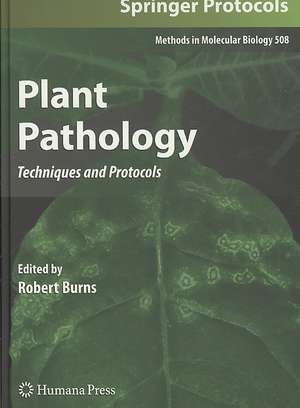 Plant Pathology: Techniques and Protocols de Robert Burns