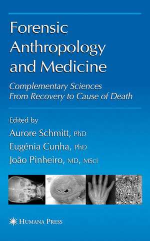 Forensic Anthropology and Medicine: Complementary Sciences From Recovery to Cause of Death de Aurore Schmitt