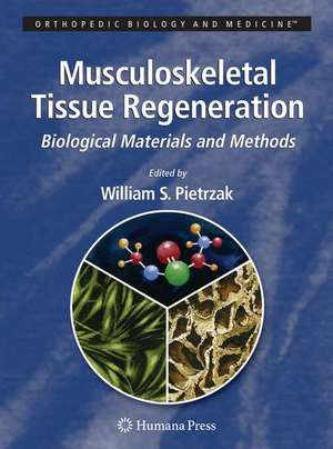 Musculoskeletal Tissue Regeneration: Biological Materials and Methods de William S. Pietrzak