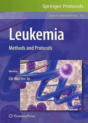 Leukemia: Methods and Protocols de Chi Wai Eric So