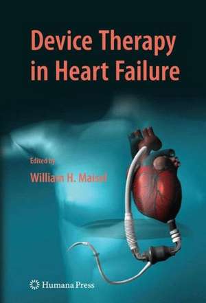 Device Therapy in Heart Failure de William H. Maisel