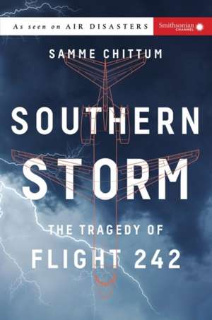 Southern Storm: The Tragedy of Flight 242 de Samme Chittum