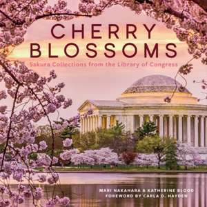 Cherry Blossoms: Sakura Collections from the Library of Congress de Mari Nakahara