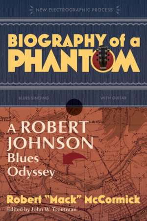 Biography of a Phantom de Robert Mack McCormick