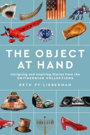 The Object at Hand de Beth Py-Lieberman