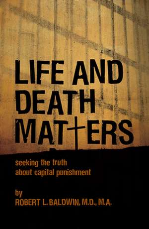 Life and Death Matters de Baldwin, Robert L.