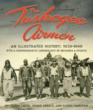 The Tuskegee Airmen: 1939-1949 de Joseph Caver