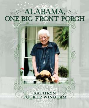 Alabama, One Big Front Porch de Kathryn Tucker Windham