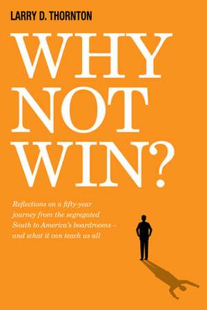 Why Not Win? de Larry D Thornton