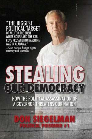 Stealing Our Democracy de Don Siegelman