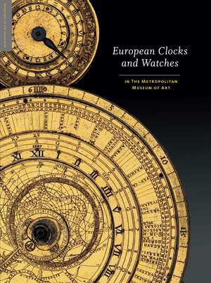 European Clocks and Watches: in The Metropolitan Museum of Art de Clare Vincent