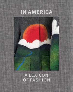 In America: A Lexicon of Fashion de Andrew Bolton