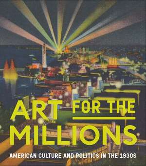 Art for the Millions: American Culture and Politics in the 1930s de Allison Rudnick