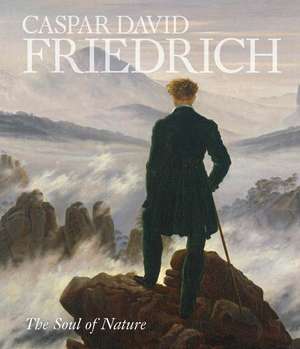 Caspar David Friedrich: The Soul of Nature de Alison Hokanson