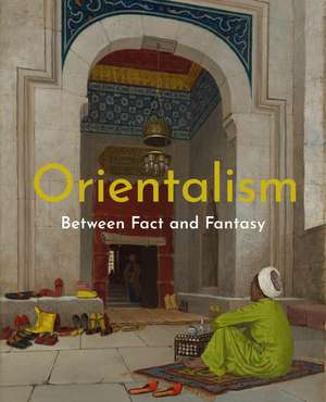 Orientalism: Between Fact and Fantasy de Deniz Beyazit