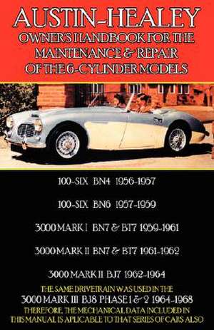 Austin-Healey Owner's Handbook for the Maintenance & Repair of the 6-Cylinder Models 1956-1968 de F. Clymer