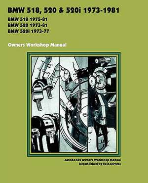 BMW 518, 520 & 520i 1973-1981 Owners Workshop Manual de Autobooks Team of Writers and Illustrato