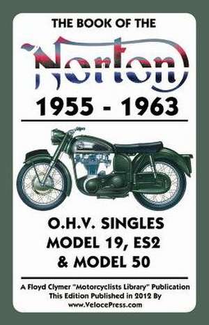 Book of the Norton 1955-1963 O.H.V. Singles Model 19, Es2 & Model 50 de W. C. Haycraft