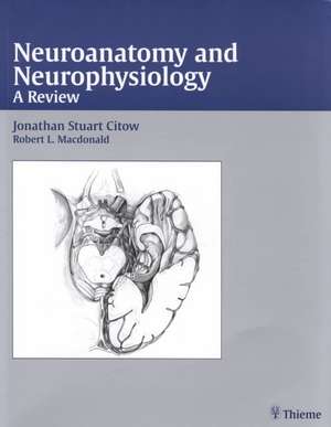 Neuroanatomy and Neurophysiology: A Review de Jonathan Stuart Citow