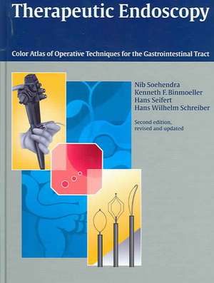 Therapeutic Endoscopy: Color Atlas of Operative Techniques for the Gastrointestinal Tract de N. Soehendra