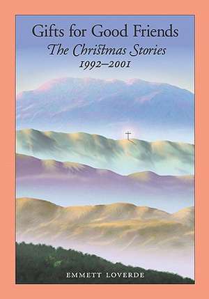 Gifts for Good Friends: The Christmas Stories 1992-2001 de Emmett Loverde