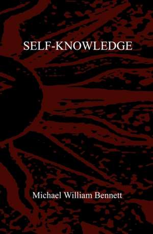 Self-Knowledge: Volume One de Michael William Bennett