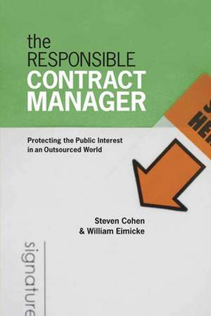 The Responsible Contract Manager: Protecting the Public Interest in an Outsourced World de Steven (DirectorProgram in Environmental Science and Policy Cohen