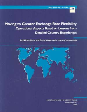 Otker-Robe, I: Moving to Greater Exchange Rate Flexibility de International Monetary Fund