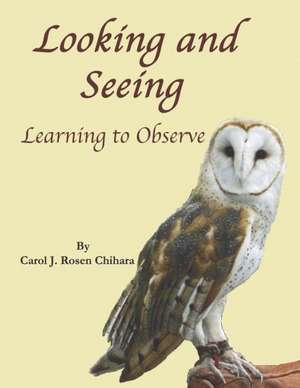 Looking and Seeing: Learning to Observe de Carol J. Rosen Chihara