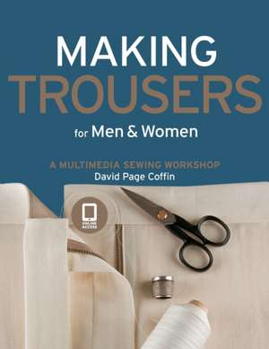 Making Trousers for Men & Women: A Multimedia Sewing Workshop [With DVD ROM] de David Page Coffin