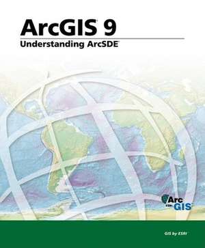 Understanding ArcSDE: ArcGIS 9 de ESRI Press