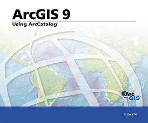 Using ArcCatalog: ArcGIS 9 de ESRI Press