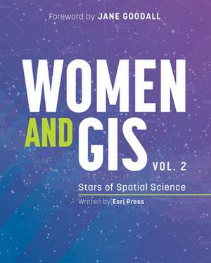 WOMEN & GIS VOL 2 STARS OF SPATIAL SCIEN de Esri Press