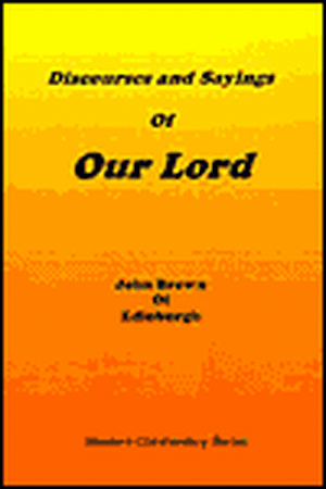 Discourses & Sayings of Our Lord, Vol 1 of 2 de John Brown