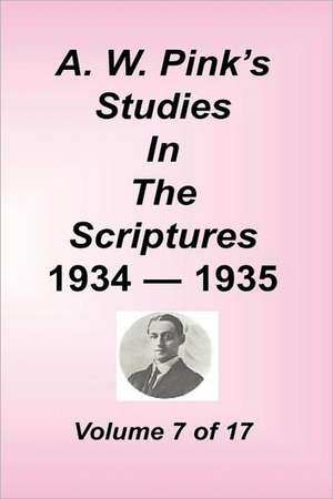 A. W. Pink's Studies in the Scriptures, Volume 07 de Arthur W. Pink