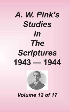 A. W. Pink's Studies in the Scriptures, Volume 12 de Arthur W. Pink