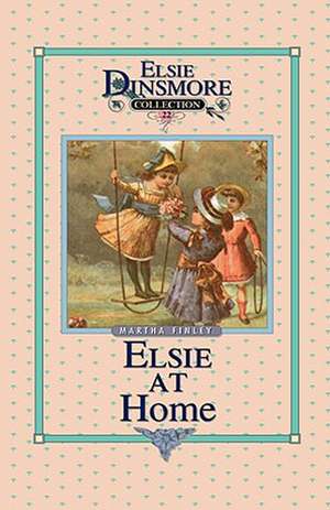 Elsie at Home de Martha Finley