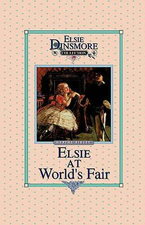 Elsie at the World's Fair, Book 20 de Martha Finley