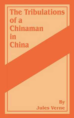 The Tribulations of a Chinaman in China de Jules Verne